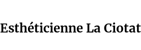 Esthéticienne La Ciotat